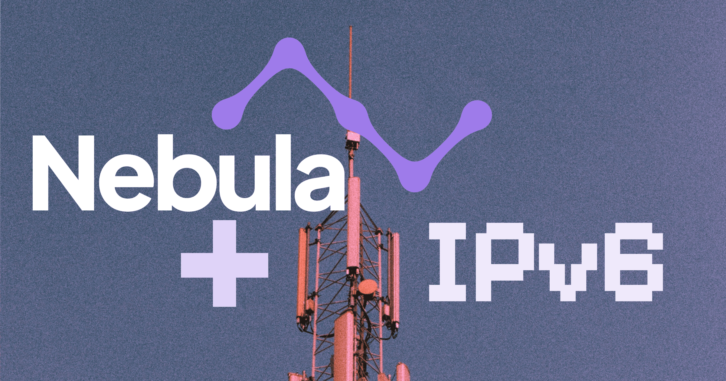 Nebula + IPv6